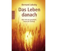 Bernard Jakoby Das Leben danach: Was mit uns geschieht, wenn wir s (Tapa blanda)