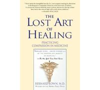 Bernard Lown – The Lost Art of Healing: Practicing Compassion in Medicine – Tapa blanda