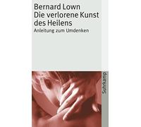 Bernard Lown Ulrich Gotts Die verlorene Kunst des Heilens. Anleit (Tapa blanda)
