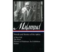 [(Bernard Malamud: Novels and Stories of the 1960s: A New Life/The Fixer/Pictures of Fidelman: An Exhibition/Ten Stories)] [Author: Professor Bernard Malamud] published on (April, 2014)