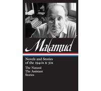 Bernard Malamud: Novels & Stories of the 1940s & 50s (LOA #248): The Natural / The Assistant / stories (Library of America Bernard Malamud Edition)