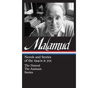 Bernard Malamud: Novels & Stories of the 1940s & 50s (LOA #248): The Natural / The Assistant / stories: 1 (Library of America Bernard Malamud Edition)