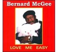 Bernard Mcgee - Love Me Easy