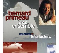 Bernard Primeau Montreal Jazz - Oeuvres De Felix Leclerc