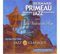 Bernard Primeau Montreal Jazz - Rencontre Jazz Et Classique