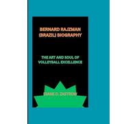BERNARD RAJZMAN (BRAZIL) BIOGRAPHY: THE ART AND SOUL OF VOLLEYBALL EXCELLENCE
