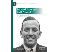 Bernard Shaw and Noël Coward: Conversation Pieces (Bernard Shaw and His Contemporaries)
