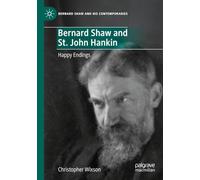 Bernard Shaw and St. John Hankin: Happy Endings (Bernard Shaw and His Contemporaries)