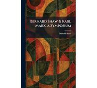 Bernard Shaw & Karl Marx, a Symposium