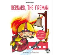 Bernard, the Fireman (CAPITAL Letters and Lowercase) | Maria Grau Saló, Eva Janàriz