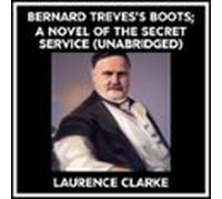 Bernard Trevess Boots; A Novel Of The Secret Service (unabridged) (aud