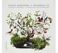 Bernardes Daniel & Drumming Gp - Liturgy of the Birds - in Memoriam Olivier Messiaen