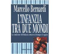 Bernardi Marcello - Infanzia Tra Due Mondi (L') (Puericultura-Pedagogia)