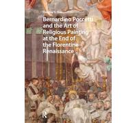 Bernardino Poccetti and the Art of Religious Painting at the End of the Florentine Renaissance (Visual and Material Culture, 1300-1700)
