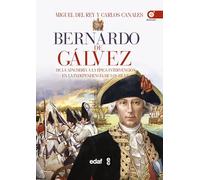 BERNARDO DE GÁLVEZ. DE LA APACHERÍA A LA INDEPENDENCIA DE ESTADOS UNIDOS (Clío crónicas de la historia)