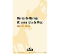 Bernardo Hermes (el Alma Rota De Dios)