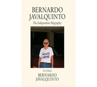 BERNARDO JAVALQUINTO LAGOS: The Independent Biography
