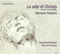 Concerto Romano Quarta, Alessandro - Bernardo Pasquini : La Sete Di Christo / Concerto Romano
