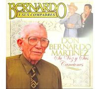 Bernardo Y Sus Compadres - Don Bernando Martinez: Su Voz y su Canciones