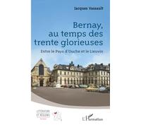 Bernay, au temps des trente glorieuses: Entre le Pays d’Ouche et le Lieuvin (Littérature Et Régions)