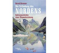 Bernd Brunner Die Erfindung des Nordens: Kulturgeschichte einer Himm (Tapa dura)
