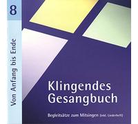 Bernd Dietrich (Orgel) - Klingendes Gesangbuch 8 - Von Anfang bis Ende (mit Pfingsten): Kirchenlieder zum Mitsingen: Epiphanias, Himmelfahrt, Pfingsten, Trinitatis, Reformationstag, Bußtag, Ende des Kirchenjahres