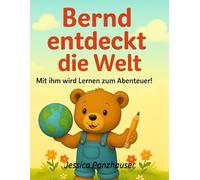 Bernd entdeckt die Welt - Mit ihm wird lernen zum Abenteuer: Ein Mitmachbuch für Kinder ab 4 Jahren - spielerisches Lernen, Konzentrationsübungen, ... Lernspaß mit Rätseln und spannenden Aufgaben