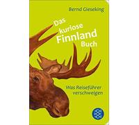 Bernd Gieseking Das kuriose Finnland-Buch: Was Reiseführer verschw (Tapa blanda)