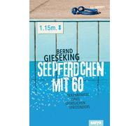 Bernd Gieseking Seepferdchen mit sechzig: Bekenntnisse eines sportli (Tapa dura)