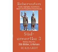 Bolivien, Chile, Peru (Südamerika 3): 356 Bilder. 6 Reisen. Events. Highlights. Investitionen. Perspektive Einwanderung.: 12