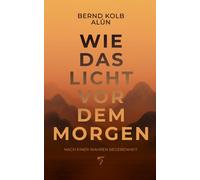 Bernd Kolb WIE DAS LICHT VOR DEM MORGEN: KÜNSTLICHE INTELLIGENZ TRIF (Tapa dura)
