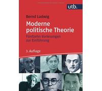 Bernd Ladwig Moderne politische Theorie: Fünfzehn Vorlesungen zur (Tapa blanda)