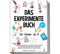 Bernd Schneider Das Experimente Buch für Kinder ab 8: Spannende Ab (Tapa blanda)