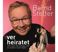 Bernd Stelter - Wer heiratet teilt sich die Sorgen, die er vorher nicht hatte