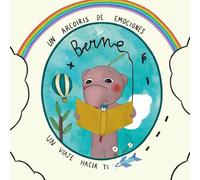 Berne. Un Arcoíris de Emociones. Un Viaje hacia ti.