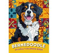 Bernedoodle Bliss: An Adult Coloring Book of Majestic Bernese Mountain Dog Poodle Mix Designs | For Stress Relief, Mindfulness & Large Dog Lovers