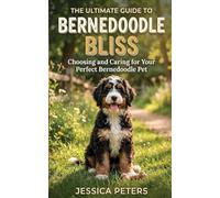 Bernedoodle Bliss: The Ultimate Guide to Choosing and Caring for Your Perfect Bernedoodle Pet
