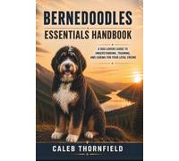 BERNEDOODLES Essentials Handbook: A Dog Lover’s Guide to Understanding, Training, and Caring for Your Loyal Friend