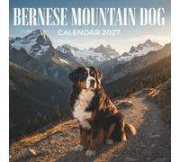 Bernese Mountain Dog Calendar 2027: A Beautiful 12-Month Collection of Majestic Bernese Mountain Dogs, Gentle Giants, and Stunning Dog Photography