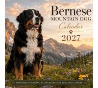 Bernese Mountain Dog Calendar 2027: Monthly Planning & Organization for Dog Lovers