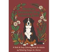 Bernese Mountain Dog Coloring Book: A Bold & Easy Coloring Book for Adults | 54 Relaxing Designs & 2 Storie