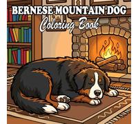 Bernese Mountain Dog Coloring Book: Cute & Cozy Bernese Mountain Dogs for Kids and Adults
