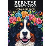 Bernese Mountain Dog Colouring Book: 50 Adorable and Relaxing Adult and Puppy Designs for Kids, Teens, and Adults (Dog Breed Colouring Books)