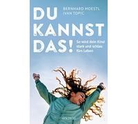 Bernhard Moestl Du kannst das: So wird dein Kind stark und schlau (Tapa blanda)