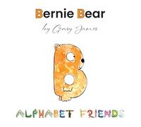 Bernie Bear: A Story About Best Friends: 2 (Alphabet Friends)