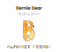 Bernie Bear: A Story About Best Friends: 2 (Alphabet Friends)