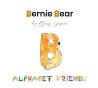 Bernie Bear: A Story About Best Friends: 2 (Alphabet Friends)