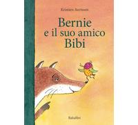 Bernie e il suo amico Bibi. Ediz. a colori (Albi illustrati)