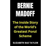 Bernie Madoff: The Inside Story of the World’s Greatest Ponzi Scheme (America’s Infamous Crimes)