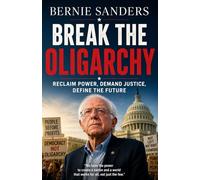 Bernie sanders Break the Oligarchy: Reclaim Power, Demand Justice,Define the Future